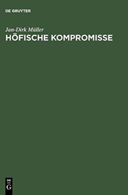 Hofische Kompromisse : Acht Kapitel Zur Hofischen Epik, Hardback Book