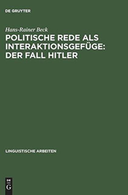 Politische Rede als Interaktionsgefuge : Der Fall Hitler, Hardback Book