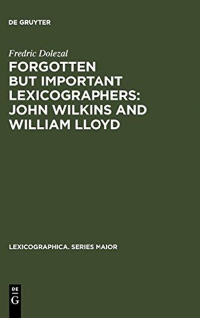 Forgotten But Important Lexicographers: John Wilkins and William Lloyd : a Modern Approach to Lexicography before Johnson, Hardback Book