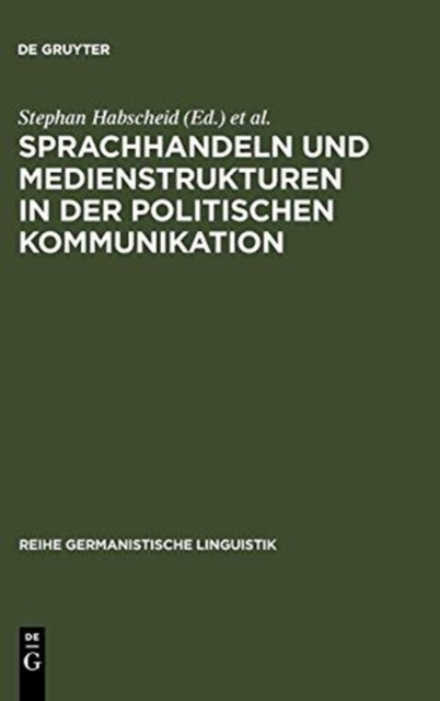 Sprachhandeln und Medienstrukturen in der politischen Kommunikation, Hardback Book