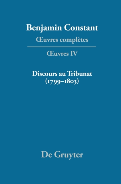 OEuvres completes, IV, Discours au Tribunat. De la possibilite d'une constitution republicaine dans un grand pays (1799-1803), Hardback Book
