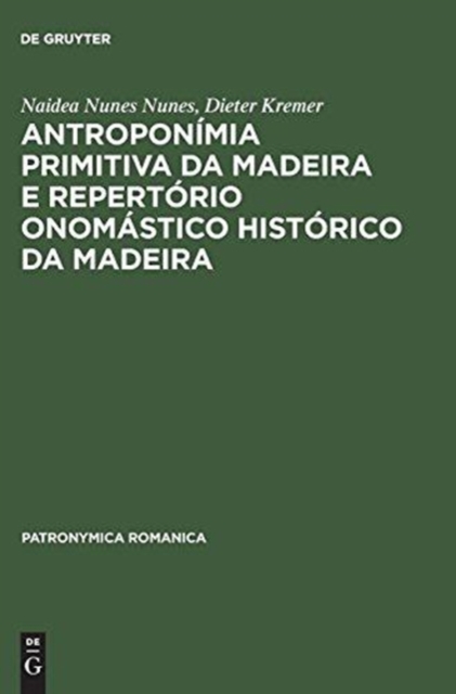 Antroponimia Primitiva Da Madeira E Repertorio Onomastico Historico Da Madeira : (Seculos XV E XVI), Hardback Book