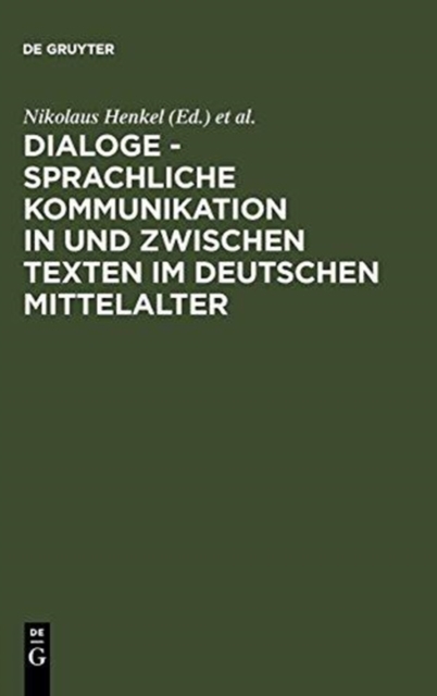 Dialoge - Sprachliche Kommunikation in und zwischen Texten im deutschen Mittelalter, Hardback Book