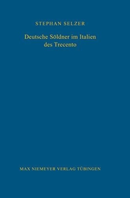 Deutsche S?ldner Im Italien Des Trecento, Hardback Book