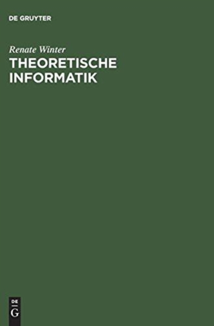 Theoretische Informatik : Grundlagen Mit Ubungsaufgaben Und Losungen, Hardback Book