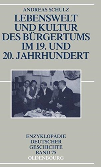 Lebenswelt Und Kultur Des Burgertums Im 19. Und 20. Jahrhundert, Hardback Book