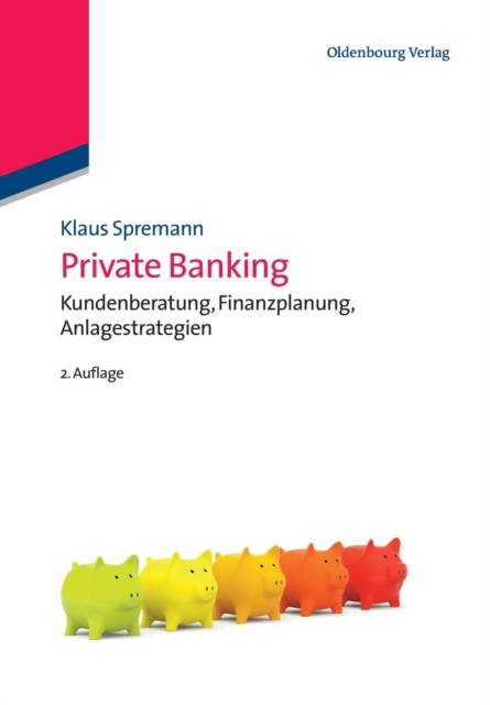 Private Banking : Kundenberatung, Finanzplanung, Anlagestrategien, Paperback / softback Book