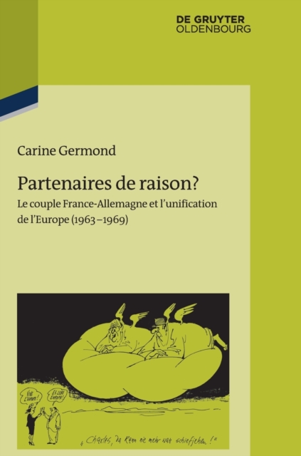 Partenaires de raison? : Le couple France-Allemagne et l'unification de l'Europe (1963-1969), Hardback Book