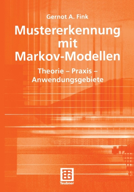 Mustererkennung Mit Markov-Modellen : Theorie - Praxis - Anwendungsgebiete, Paperback / softback Book