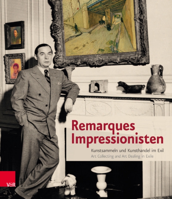 Remarques Impressionisten : Kunstsammeln und Kunsthandel im Exil, Hardback Book