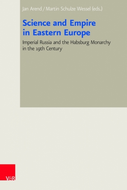 Science and Empire in Eastern Europe : Bad Wiesseer Tagungen des Collegium Carolinum, Hardback Book