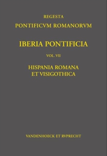Iberia Pontificia. Vol. VII : Hispania Romana et Visigothica, Hardback Book