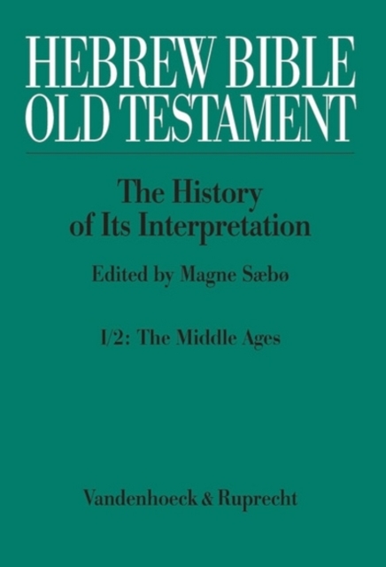 Hebrew Bible / Old Testament -- The History of Its Interpretation : Part 1/2: The Middle Ages, Hardback Book