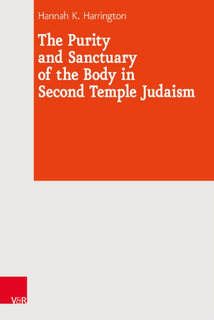 The Purity and Sanctuary of the Body in Second Temple Judaism, Hardback Book