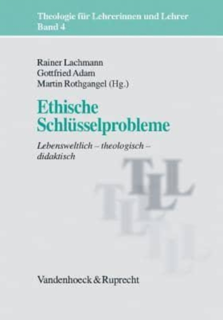 Ethische SchlA"sselprobleme : Lebensweltlich a theologisch a didaktisch, Paperback / softback Book