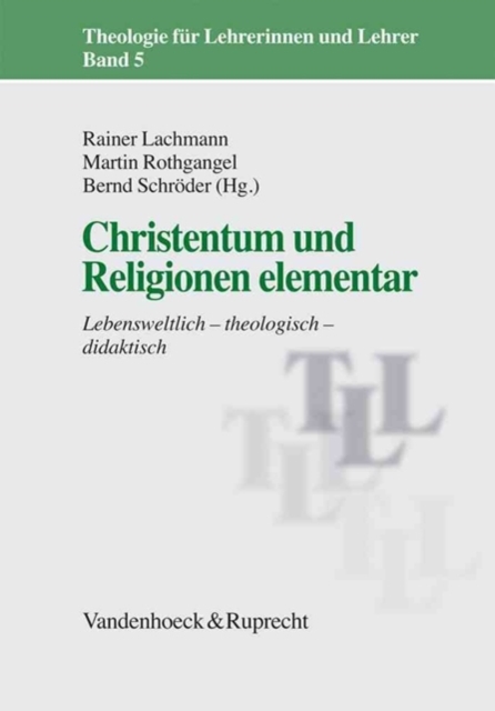 Theologie fA"r Lehrerinnen und Lehrer (TLL). : Lebensweltlich a theologisch a didaktisch, Paperback / softback Book