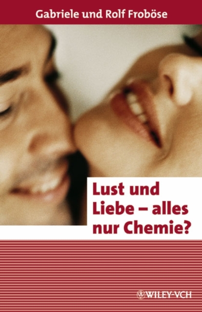 Lust und Liebe - alles nur Chemie?, Hardback Book