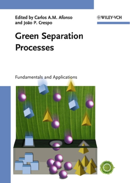 Green Separation Processes : Fundamentals and Applications, Hardback Book