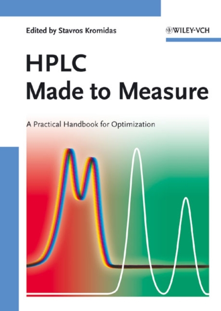 HPLC Made to Measure : A Practical Handbook for Optimization, Hardback Book
