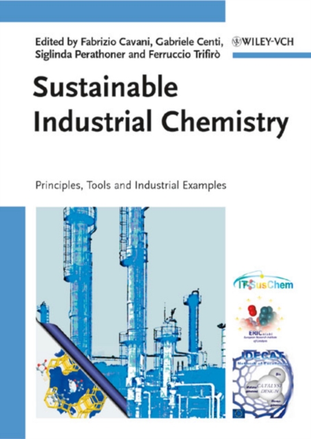 Sustainable Industrial Chemistry : Principles, Tools and Industrial Examples, Hardback Book