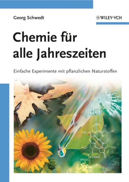 Chemie fur alle Jahreszeiten : Einfache Experimente mit pflanzlichen Naturstoffen, Paperback / softback Book