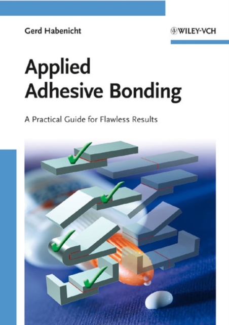 Applied Adhesive Bonding : A Practical Guide for Flawless Results, Paperback / softback Book