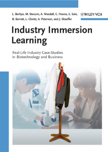 Industry Immersion Learning : Real-Life Industry Case-Studies in Biotechnology and Business, Hardback Book