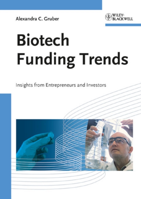 Biotech Funding Trends : Insights from Entrepreneurs and Investors, Hardback Book