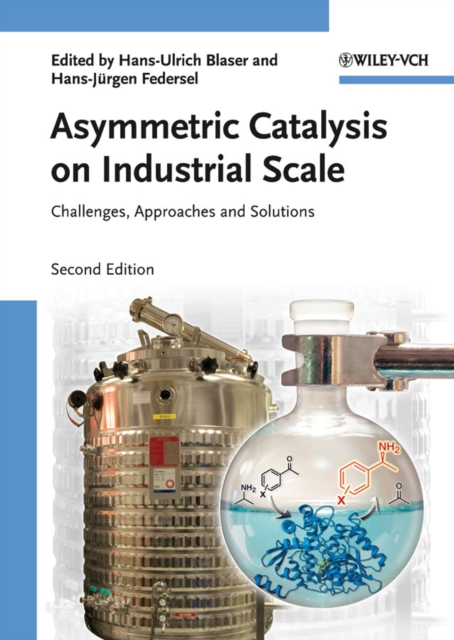 Asymmetric Catalysis on Industrial Scale : Challenges, Approaches and Solutions, Hardback Book