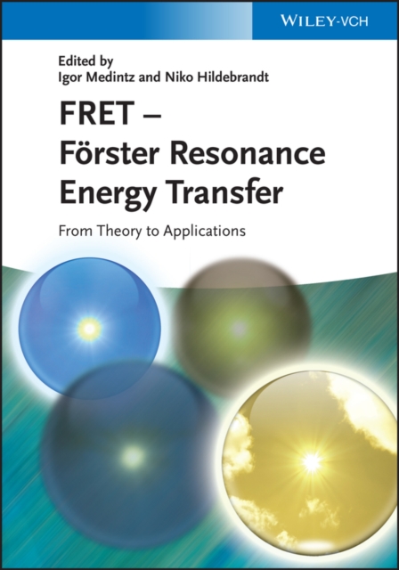 FRET - F?rster Resonance Energy Transfer : From Theory to Applications, Hardback Book