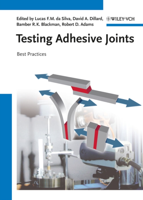 Testing Adhesive Joints : Best Practices, Hardback Book