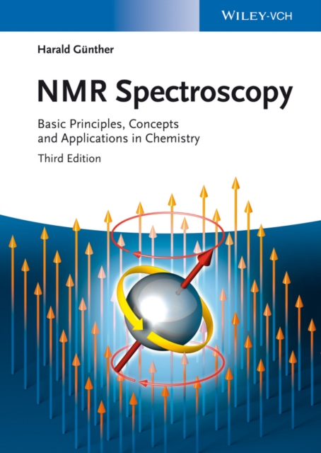 NMR Spectroscopy : Basic Principles, Concepts and Applications in Chemistry, Hardback Book