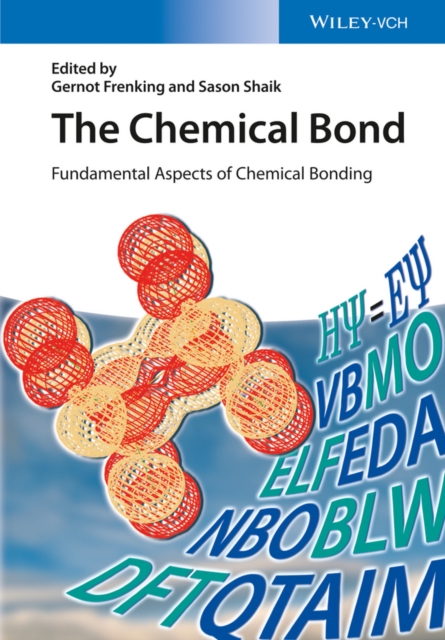 The Chemical Bond : Fundamental Aspects of Chemical Bonding, Hardback Book