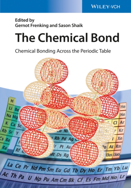 The Chemical Bond : Chemical Bonding Across the Periodic Table, Hardback Book