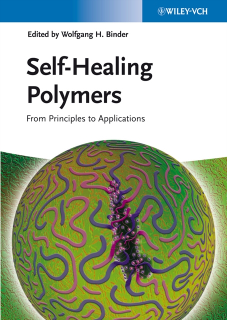 Self-Healing Polymers : From Principles to Applications, Hardback Book