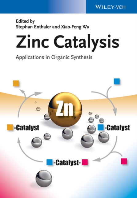 Zinc Catalysis : Applications in Organic Synthesis, Hardback Book