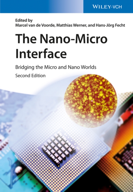 The Nano-Micro Interface, 2 Volumes : Bridging the Micro and Nano Worlds, Hardback Book