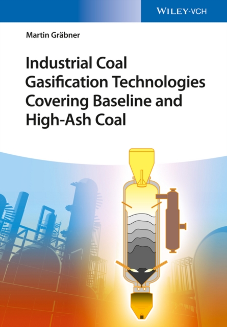 Industrial Coal Gasification Technologies Covering Baseline and High-Ash Coal, Hardback Book