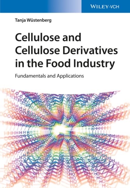 Cellulose and Cellulose Derivatives in the Food Industry : Fundamentals and Applications, Hardback Book
