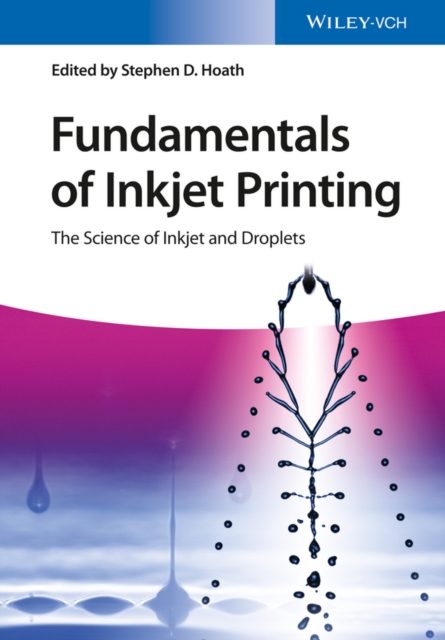 Fundamentals of Inkjet Printing : The Science of Inkjet and Droplets, Paperback / softback Book