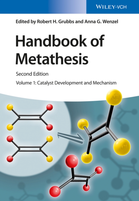 Handbook of Metathesis, Volume 1 : Catalyst Development and Mechanism, Hardback Book