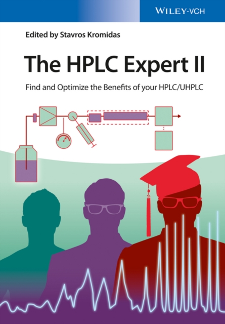 The HPLC Expert II : Find and Optimize the Benefits of your HPLC / UHPLC, Hardback Book