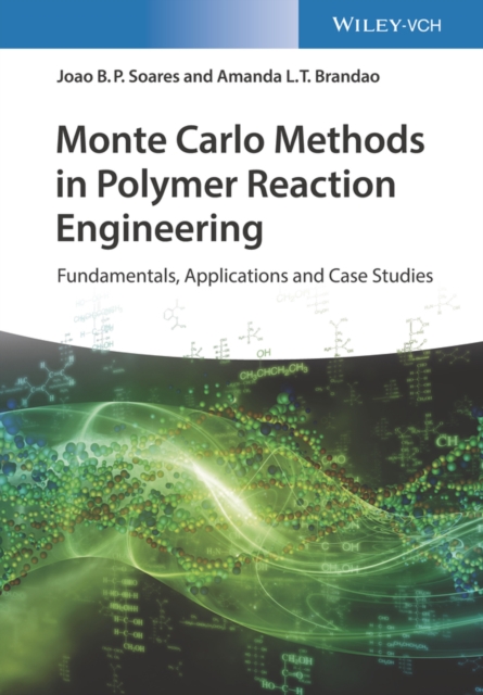 Monte Carlo Methods in Polymer Reaction Engineering - Fundamentals, Applications and Case Studies, Paperback / softback Book