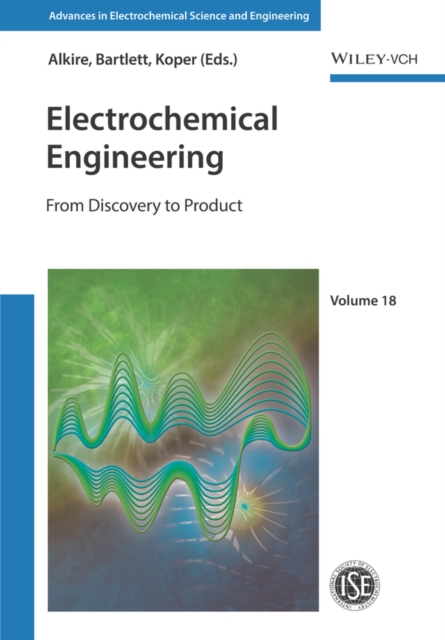 Electrochemical Engineering : From Discovery to Product, Hardback Book