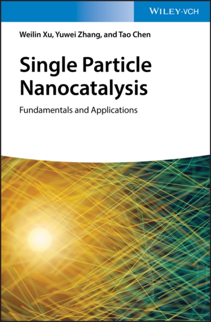 Single Particle Nanocatalysis : Fundamentals and Applications, Hardback Book