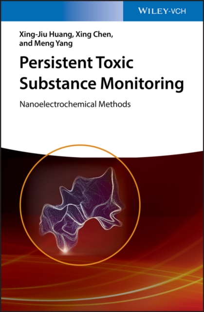 Persistent Toxic Substance Monitoring : Nanoelectrochemical Methods, Hardback Book