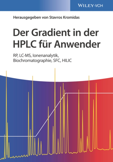 Der Gradient in der HPLC fur Anwender : RP, LC-MS, Ionenanalytik, Biochromatographie, SFC, HILIC, Hardback Book