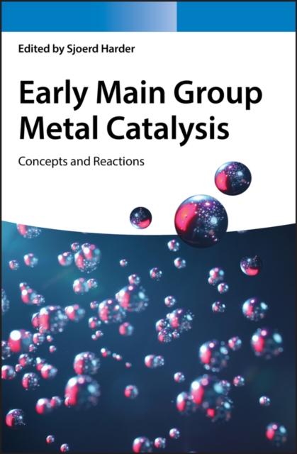 Early Main Group Metal Catalysis : Concepts and Reactions, Hardback Book