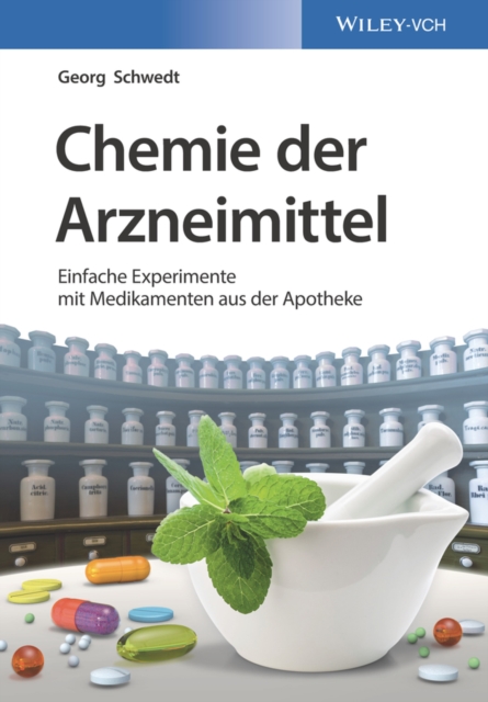 Chemie der Arzneimittel : Einfache Experimente mit Medikamenten aus der Apotheke, Paperback / softback Book