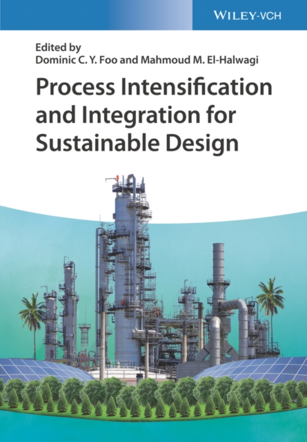 Process Intensification and Integration for Sustainable Design, Hardback Book